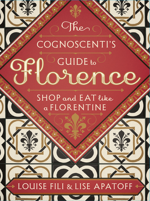Title details for The Cognoscenti's Guide to Florence by Louise Fili - Available